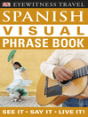 Spanish Visual Phrase Book (eBook): See it ? Say it ? Live it